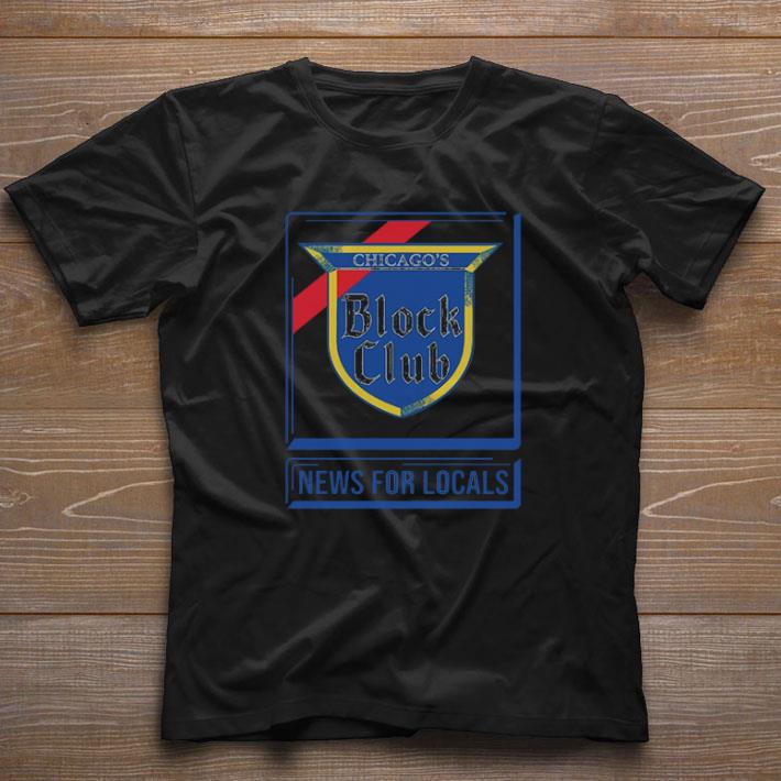 Original Chicago block club news for locals shirt