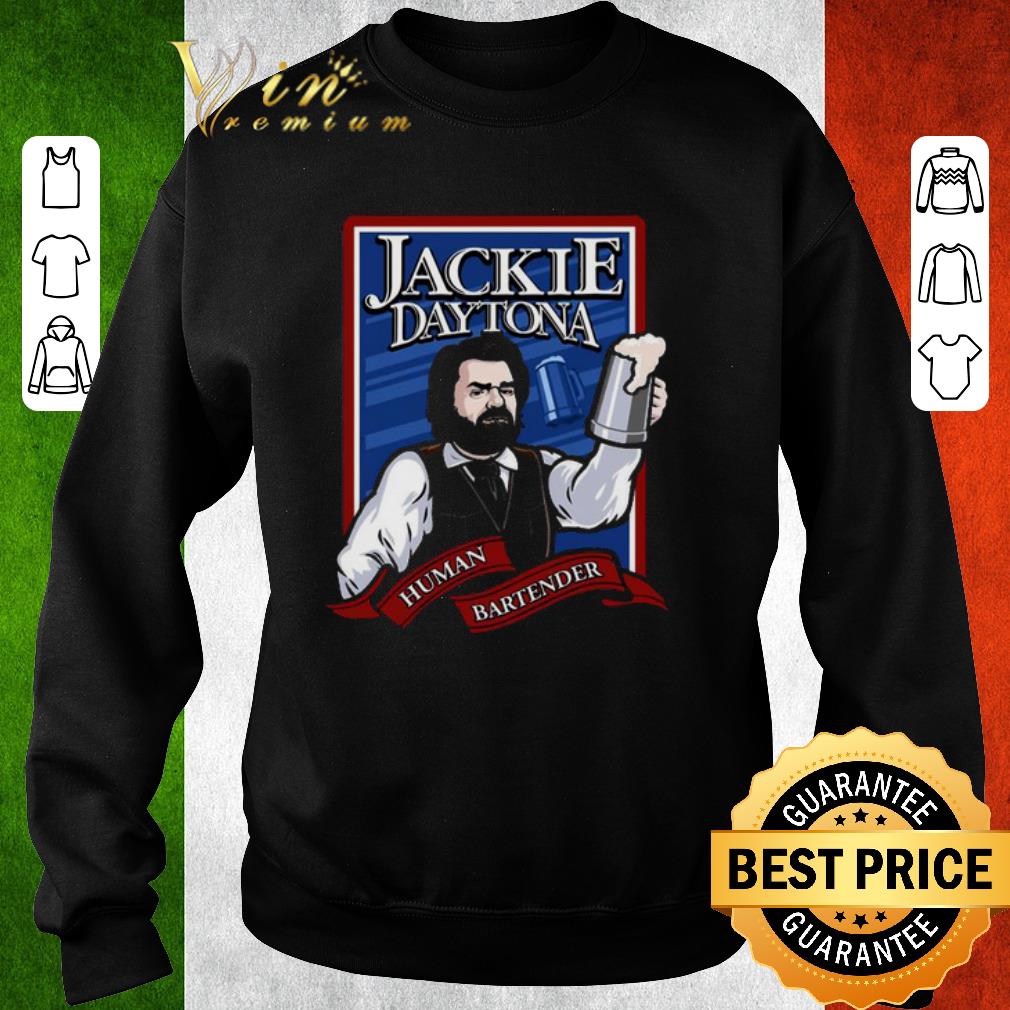 e26b3bb8 original jackie daytona human bartender shirt 4 - Original Jackie Daytona human bartender shirt