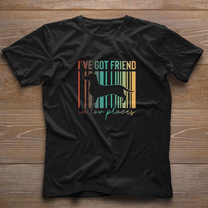 Top Dachshund I’ve Got Friend In Low Places shirt