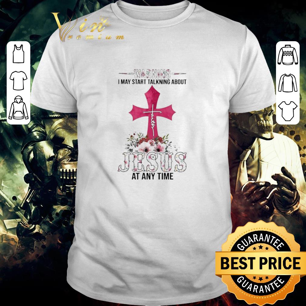 Premium warning i may start talking about jesus at any time cross floral shirt