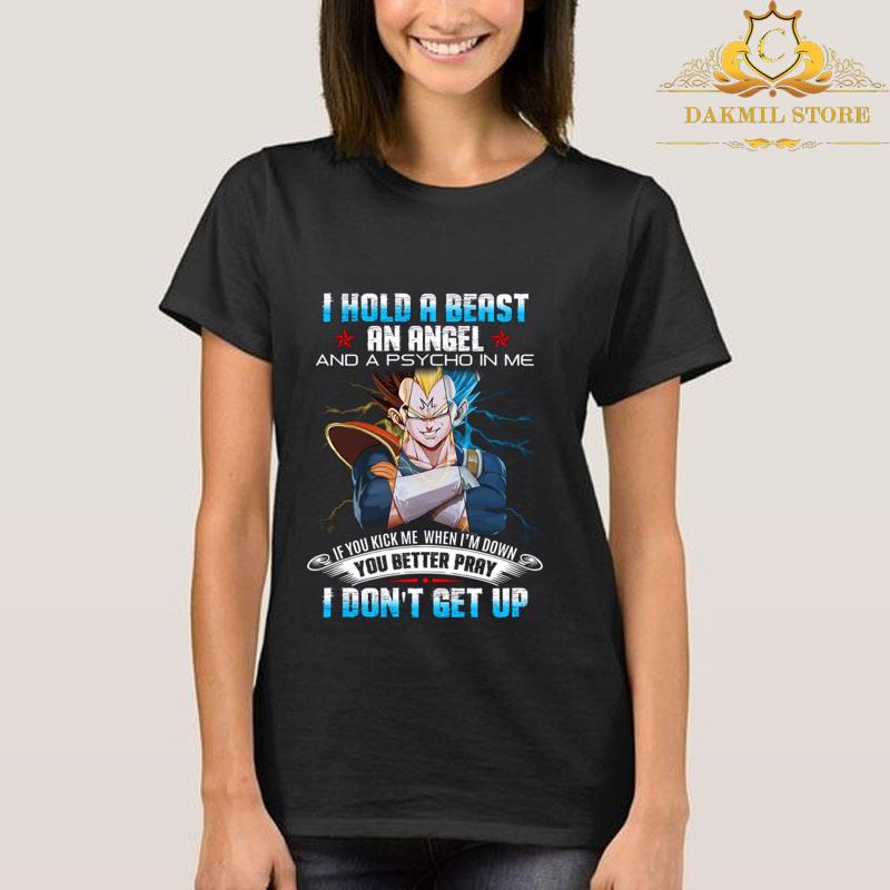 Vegeta Dragon Ball Z I Hold A Beast An Angel And A Psycho In Me You Better Pray I Don t Get Up Shirt 1 - Vegeta Dragon Ball Z I Hold A Beast An Angel And A Psycho In Me You Better Pray I Don't Get Up Shirt