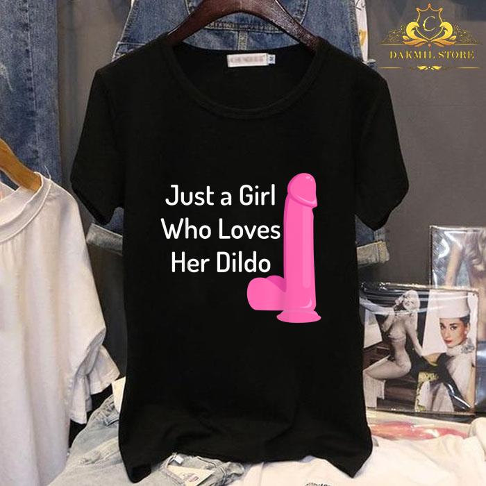 Just a girl who loves her dildo T Shirt 2 - Just a girl who loves her dildo T-Shirt