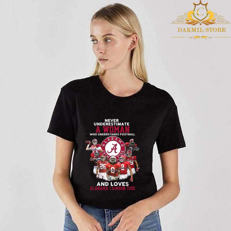 Never Underestimate A Woman Who Understands Football And Love Alabama Crimson Tide Football Teams Signatures Shirt