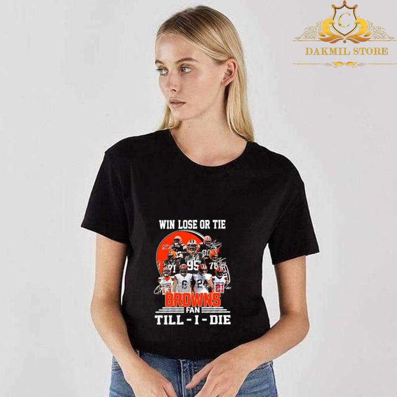 Never underestimate a woman who understands Cleveland Brown 3 - Never underestimate a woman who understands Cleveland Browns signatures shirt,Win Lose Or Tie Cleveland Browns Fan Till I Die Signature Shirt
