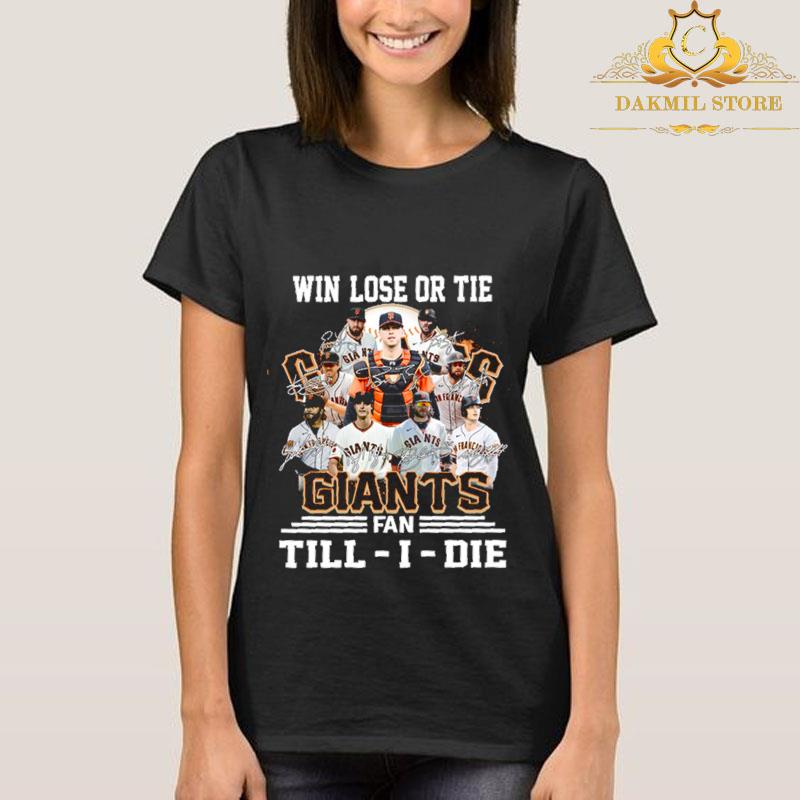 Win Lose Or Tie SF Giants Fan Till-I-Die Signatures Shirt