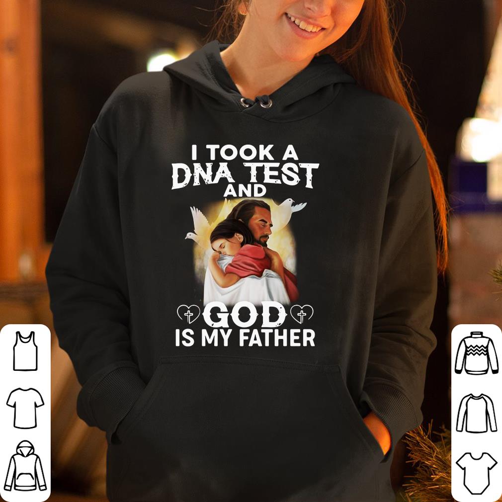 I took a DNA test and god is my father shirt 4 - I took a DNA test and god is my father shirt