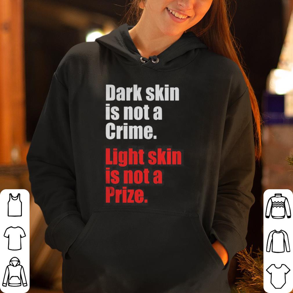 Light Skin Is Not A Prize shirt 4 - Light Skin Is Not A Prize shirt