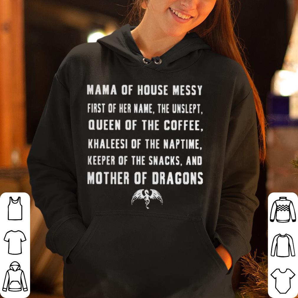 Mama of house messy first of her name the unslept shirt 4 - Mama of house messy first of her name the unslept shirt