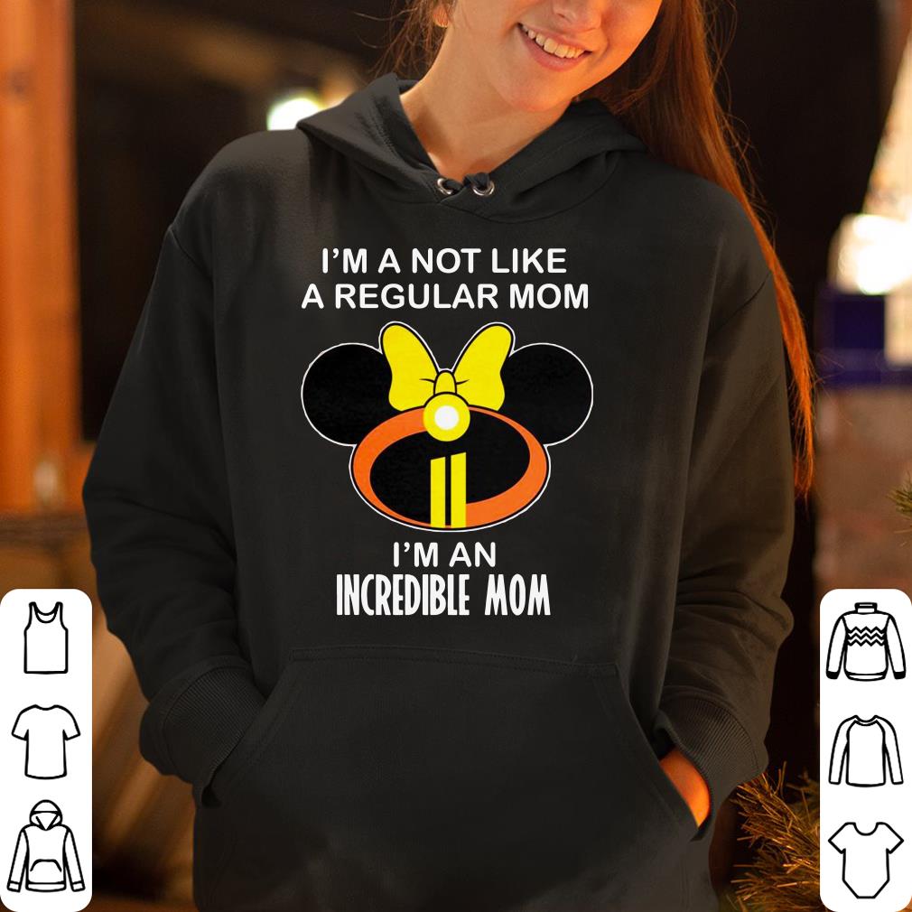Mother Day Mickey I m A Not Like A Regular Mom I m An Incredible Mom shirt 4 - Mother Day Mickey I’m A Not Like A Regular Mom I’m An Incredible Mom shirt