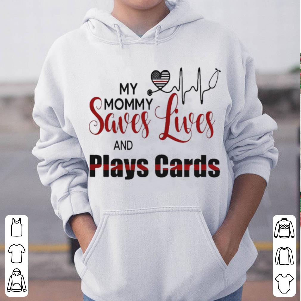 My mommy saves lives and plays cards shirt 4 - My mommy saves lives and plays cards shirt