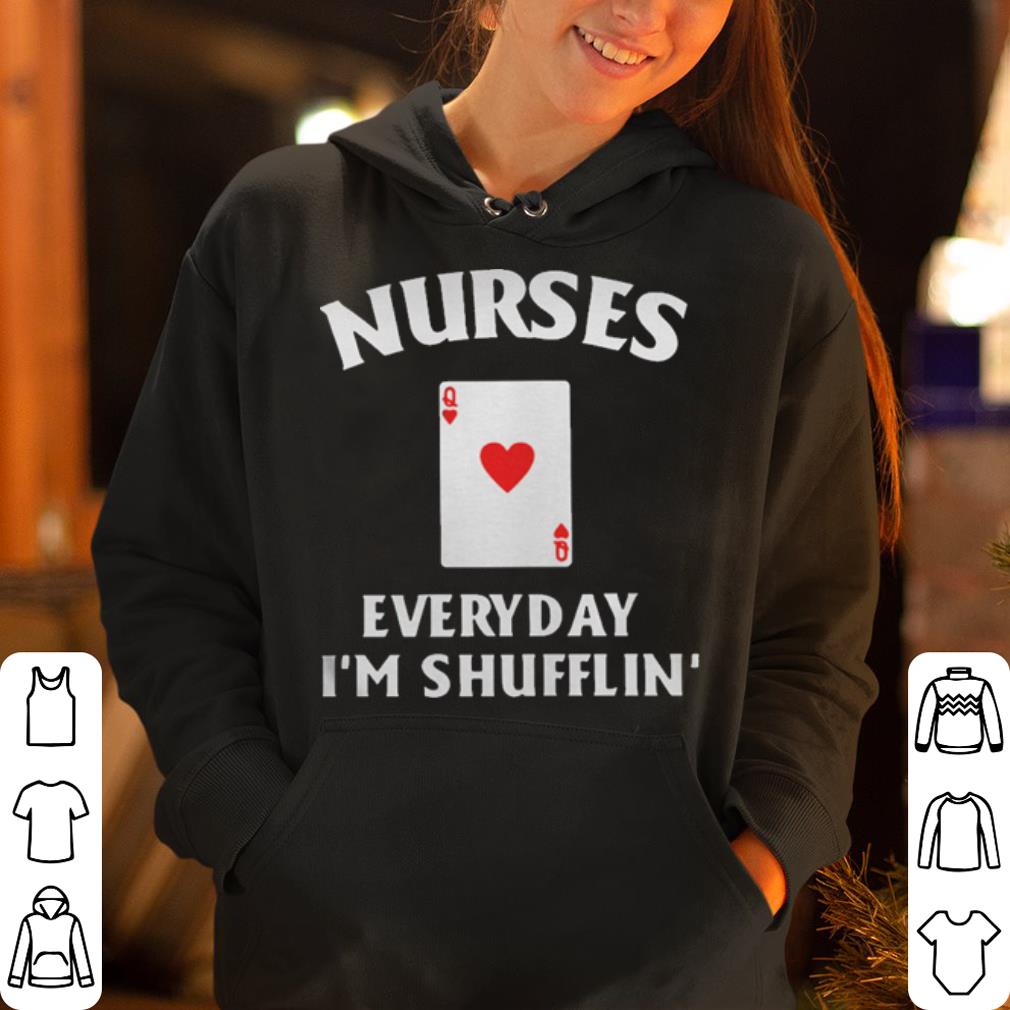 Nurses everyday I m shufflin shirt 4 - Nurses everyday I’m shufflin shirt
