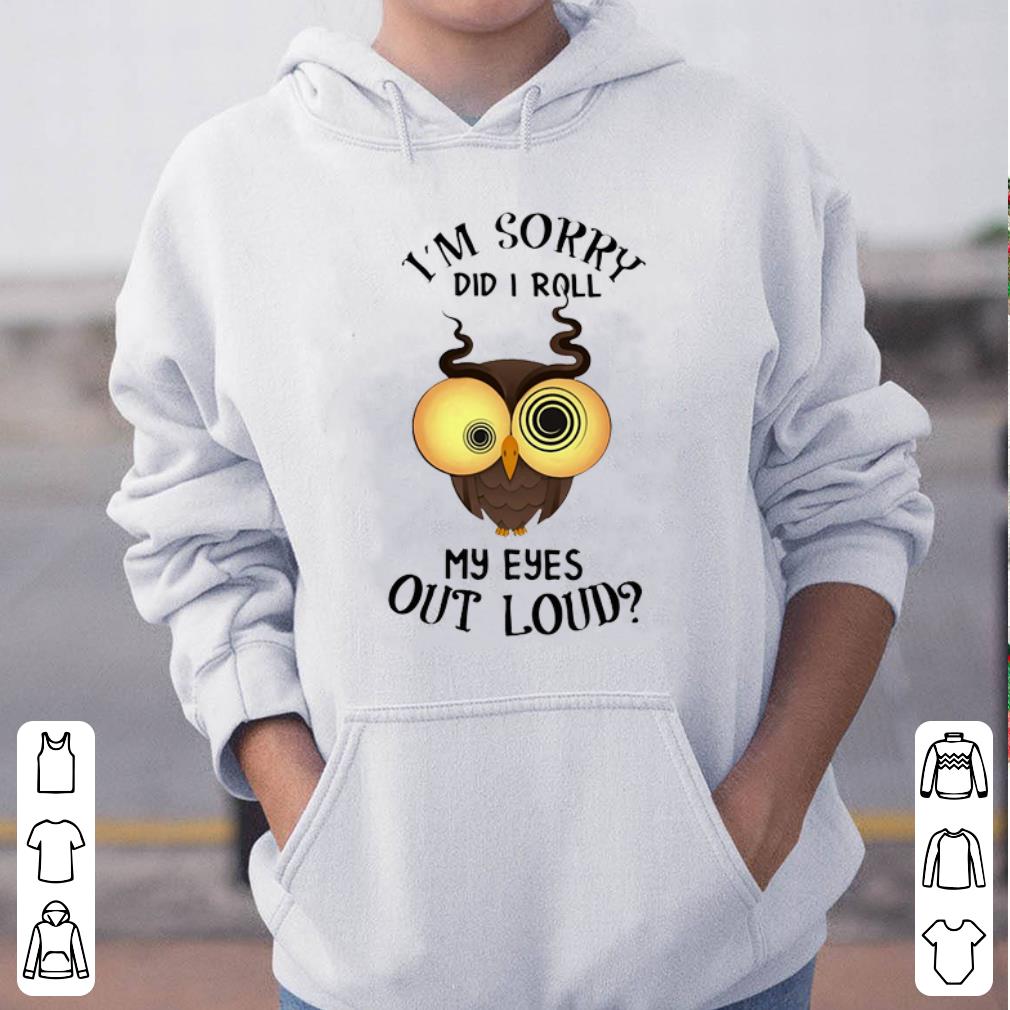 Olw I m sorry did I roll my eyes out loud shirt 4 - Olw I’m sorry did I roll my eyes out loud shirt