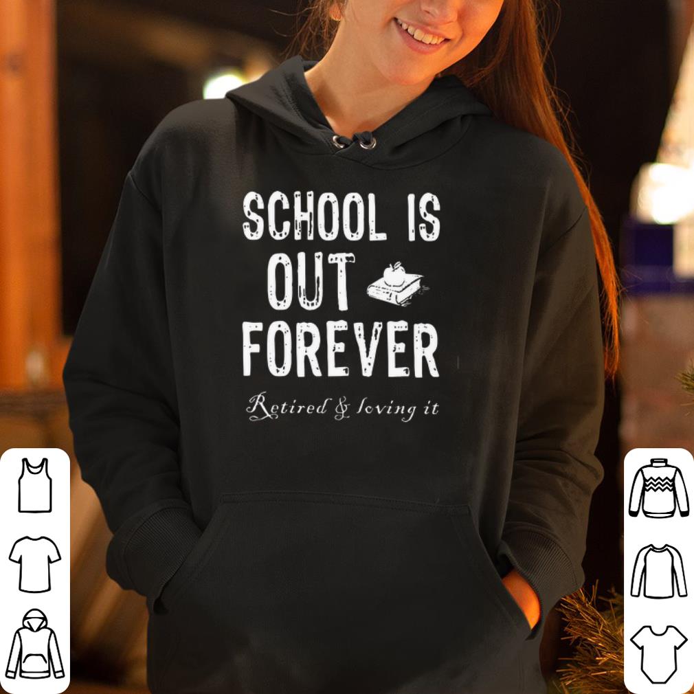 School Is Out Forever shirt 4 - School Is Out Forever shirt