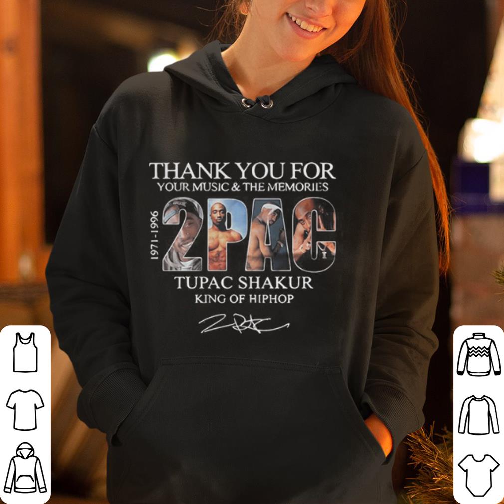 Thank you music the memories 2PAC Tupac Amaru Shakur King of hiphop shirt 4 - Thank you music the memories 2PAC Tupac Amaru Shakur King of hiphop shirt