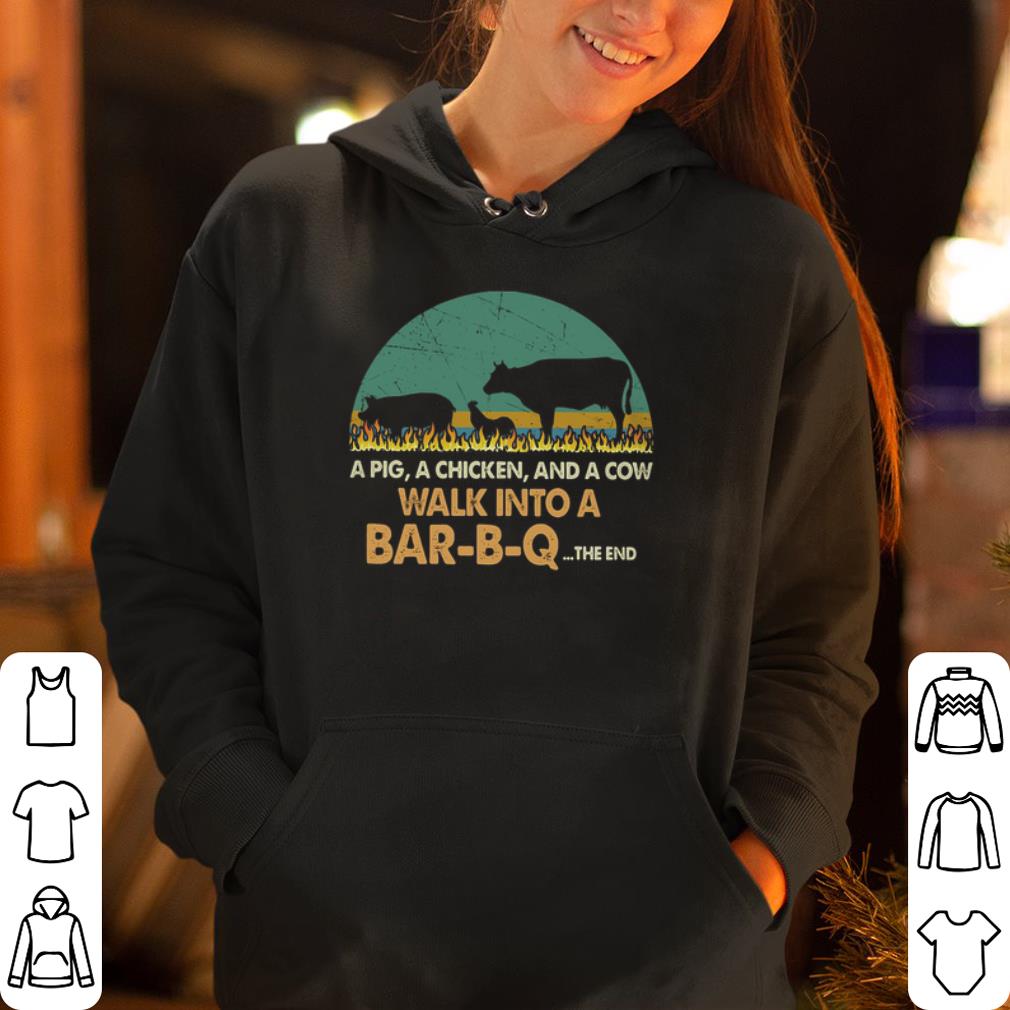 A Pig A Chicken And A Cow Walk Into A Bbq The End shirt 4 - A Pig A Chicken And A Cow Walk Into A Bbq The End shirt