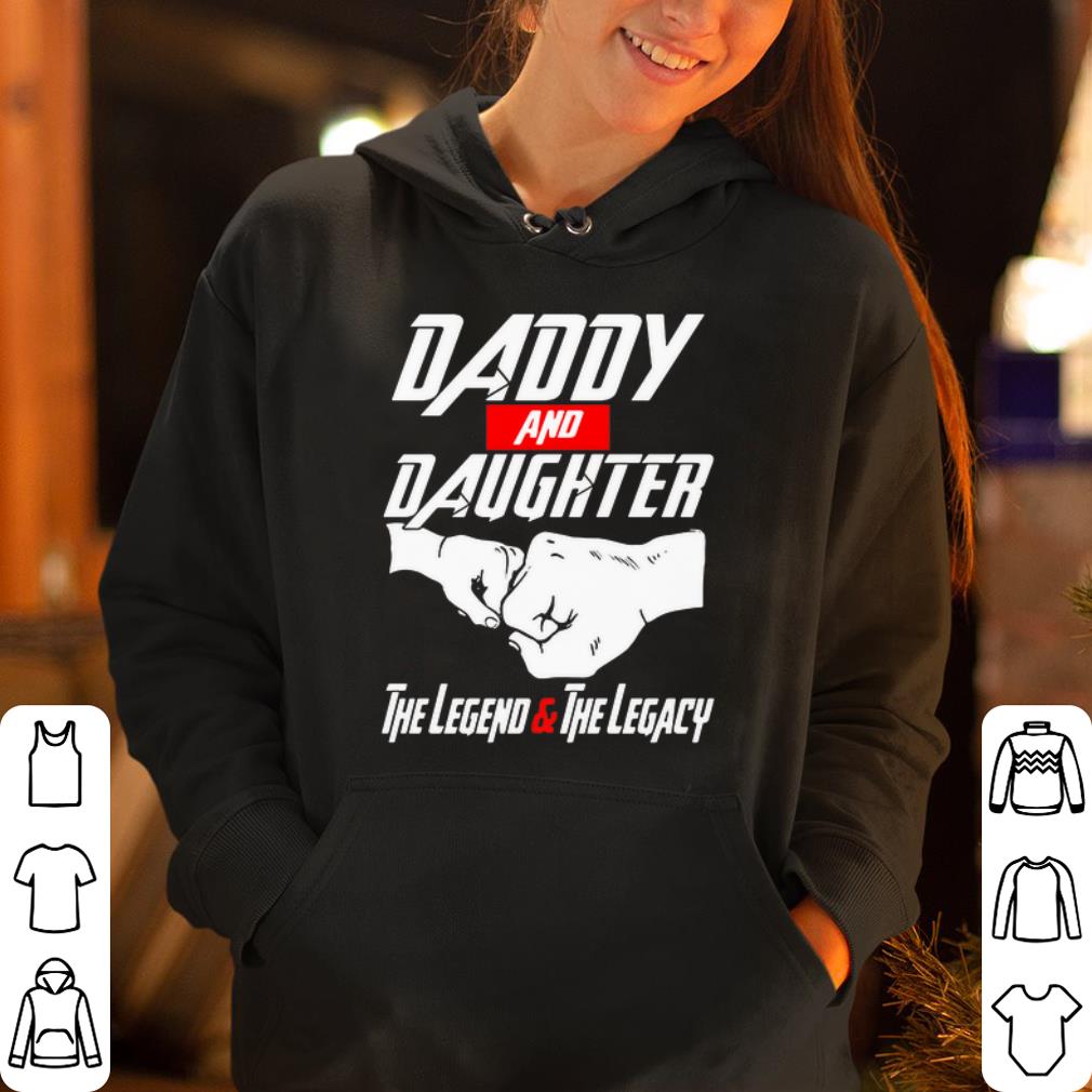 Daddy and Daughter the legend and the legacy shirt 4 - Daddy and Daughter the legend and the legacy shirt