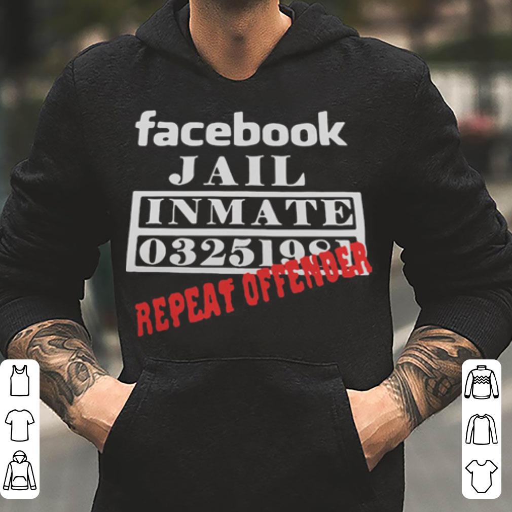 Facebook jail inmate 03251981 repeat offender shirt 4 - Facebook jail inmate 03251981 repeat offender shirt