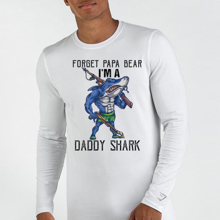 Forget Papa Bear I m A Daddy Shark Funny Gift Father s Day shirt 4 - Forget Papa Bear I'm A Daddy Shark Funny Gift Father's Day shirt