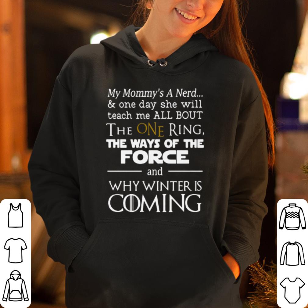 Game of thrones my mommy s a nerd and why winter is coming shirt 4 - Game of thrones my mommy's a nerd and why winter is coming shirt