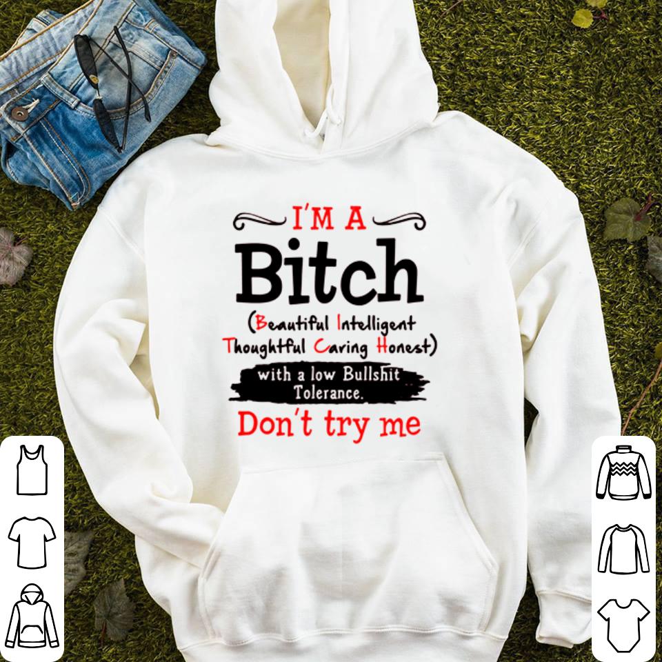 I m a bitch beautiful intelligent thoughtful caring honest don t try me shirt 4 - I'm a bitch beautiful intelligent thoughtful caring honest don't try me shirt