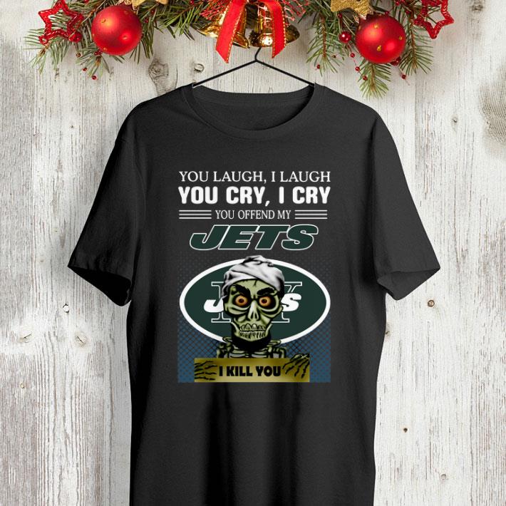Jeff Dunham you laugh i laugh you offend my New York Jets i kill you shirt Jeff Dunham you laugh i laugh you offend my New York Jets i kill you shirt 4 - Jeff Dunham you laugh i laugh you offend my New York Jets i kill you shirt
