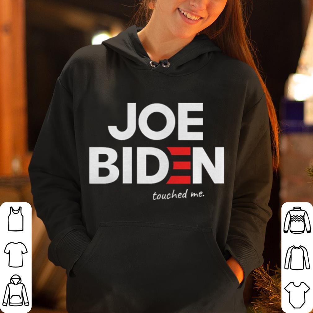 Joe Biden Touched me shirt 4 - Joe Biden Touched me shirt
