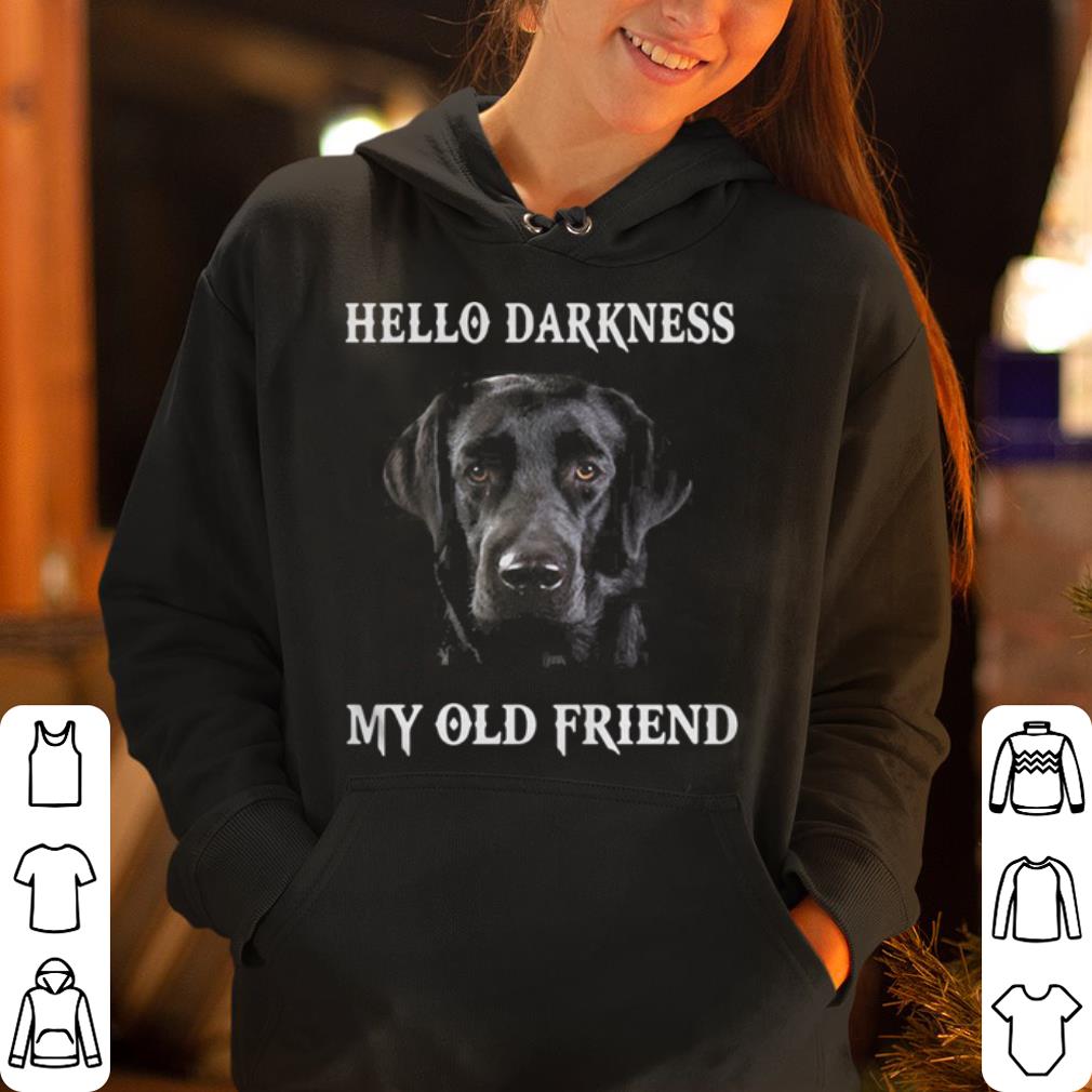 Labrador hello darkness my old friend shirt 4 - Labrador hello darkness my old friend shirt