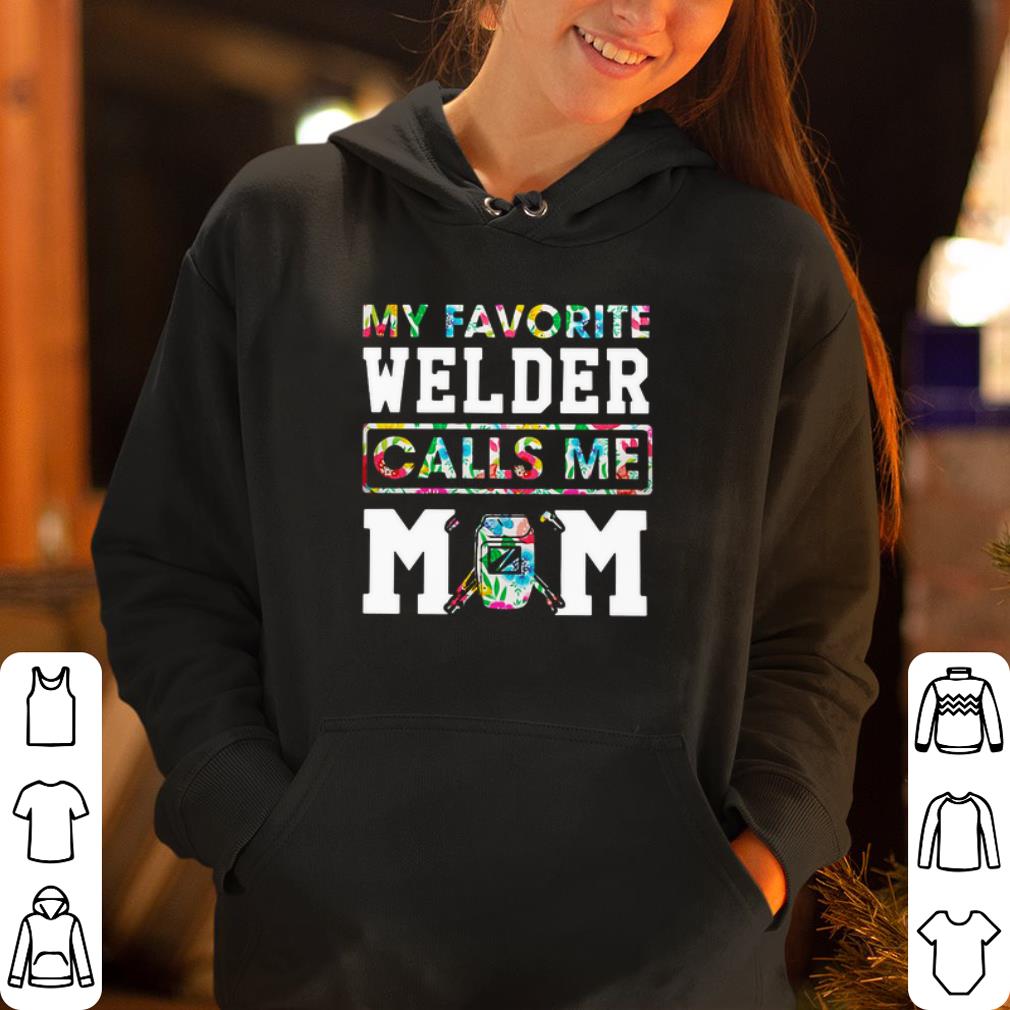 My favorite welder calls me MOM shirt 4 - My favorite welder calls me MOM shirt