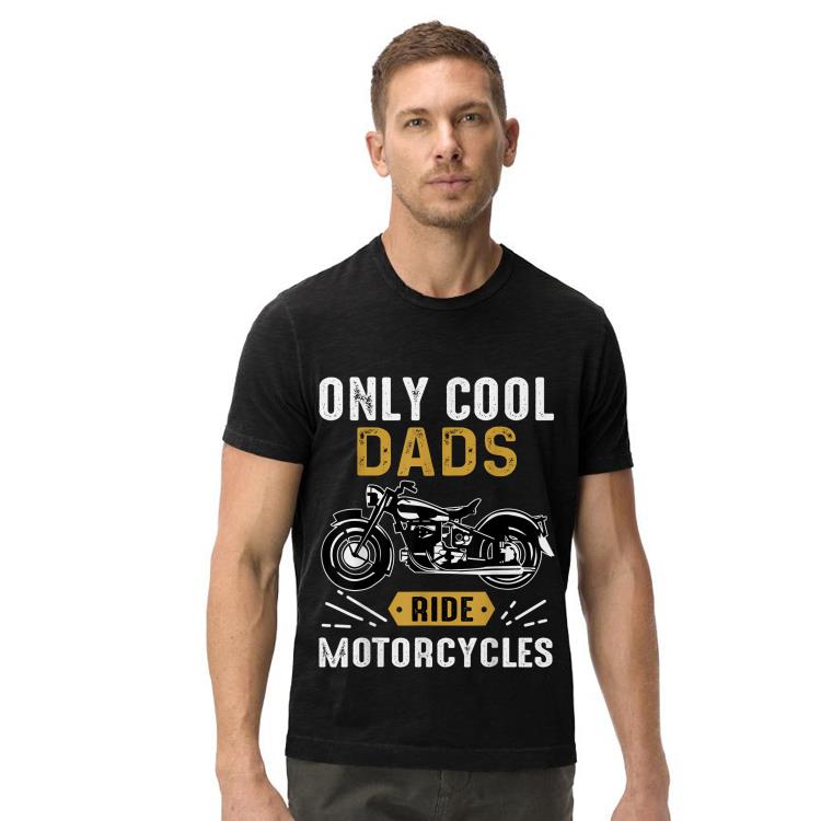 Only Cool Dads Ride Motorcycles For Fathers Day shirt Only Cool Dads Ride Motorcycles For Fathers Day shirt 4 - Only Cool Dads Ride Motorcycles For Fathers Day shirt