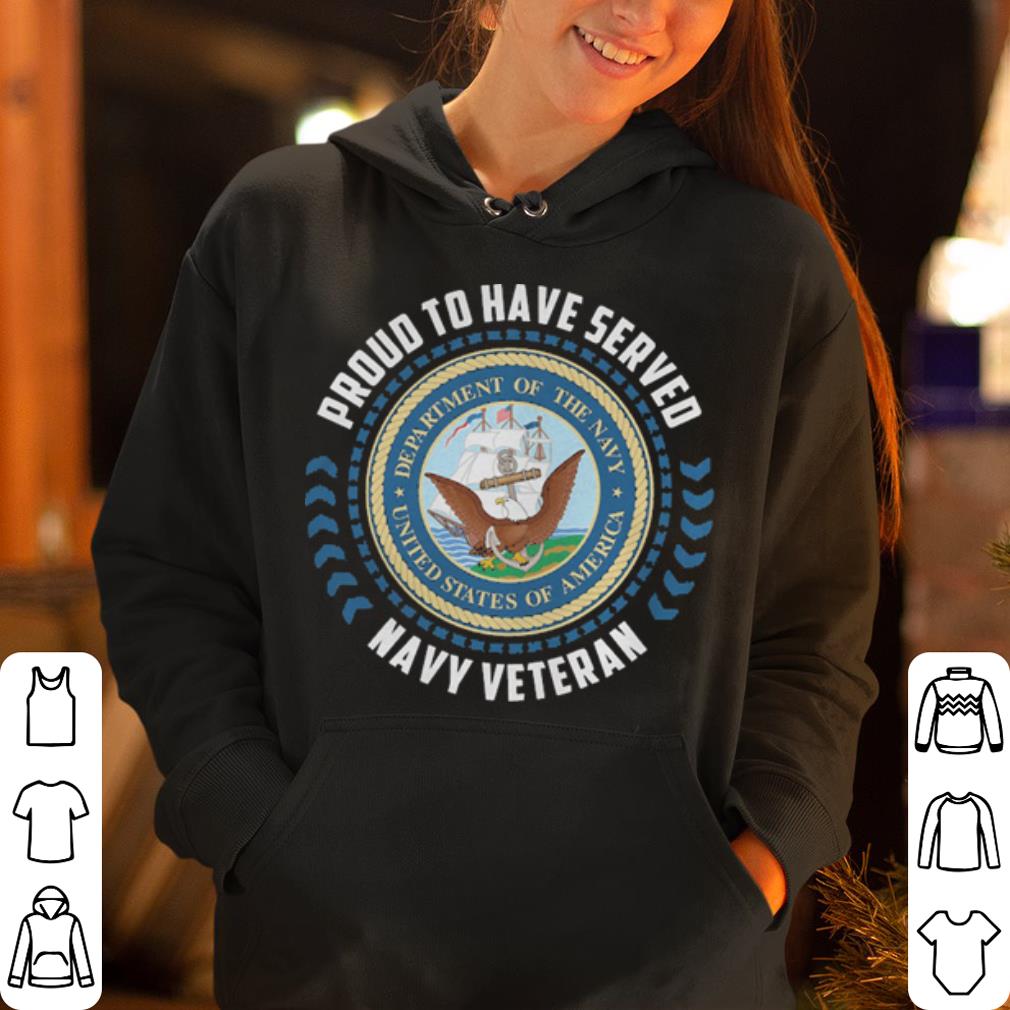 Proud to have served navy veteran shirt 4 - Proud to have served navy veteran shirt