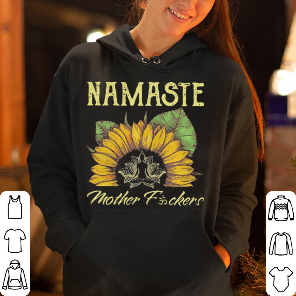 Sunflower namaste mother fuckers shirt 4 - Sunflower namaste mother fuckers shirt