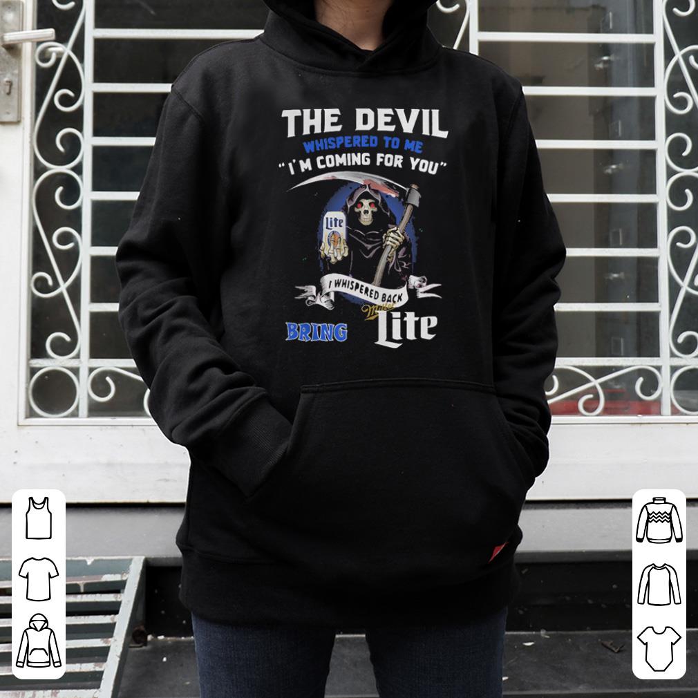 The Devil whispered to me I m coming for you I whispered back bring Miller Lite shirt 4 - The Devil whispered to me I’m coming for you I whispered back bring Miller Lite shirt