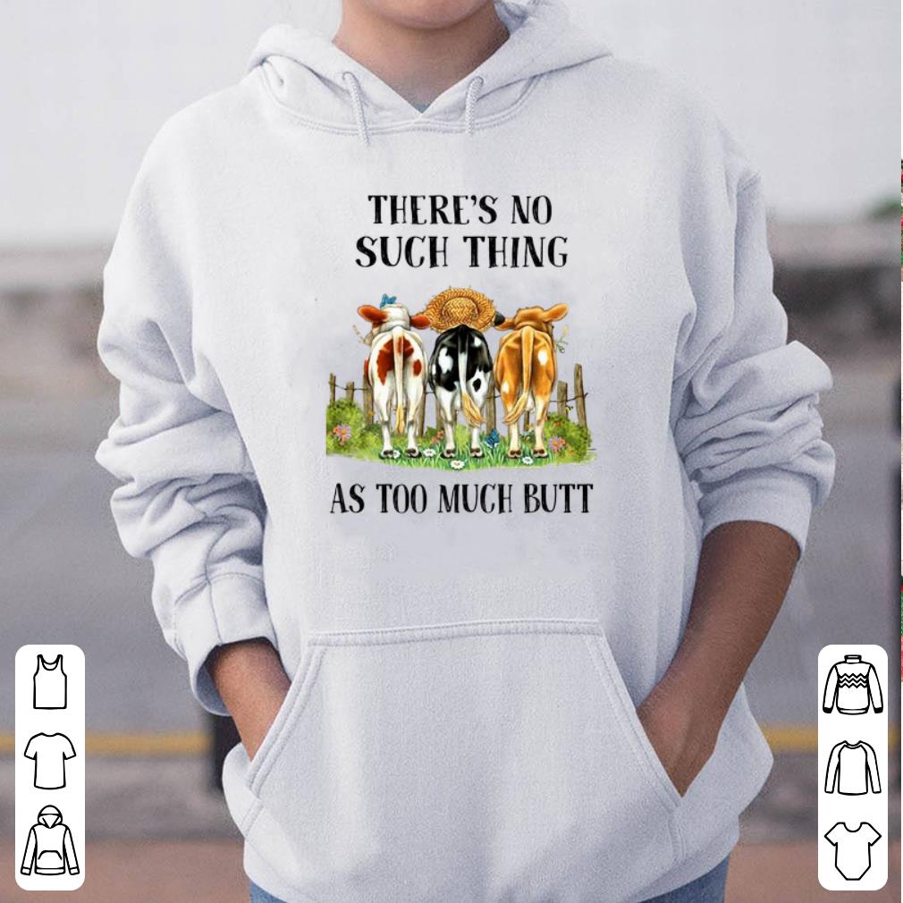 There s no such thing as too much butt shirt 4 - There’s no such thing as too much butt shirt
