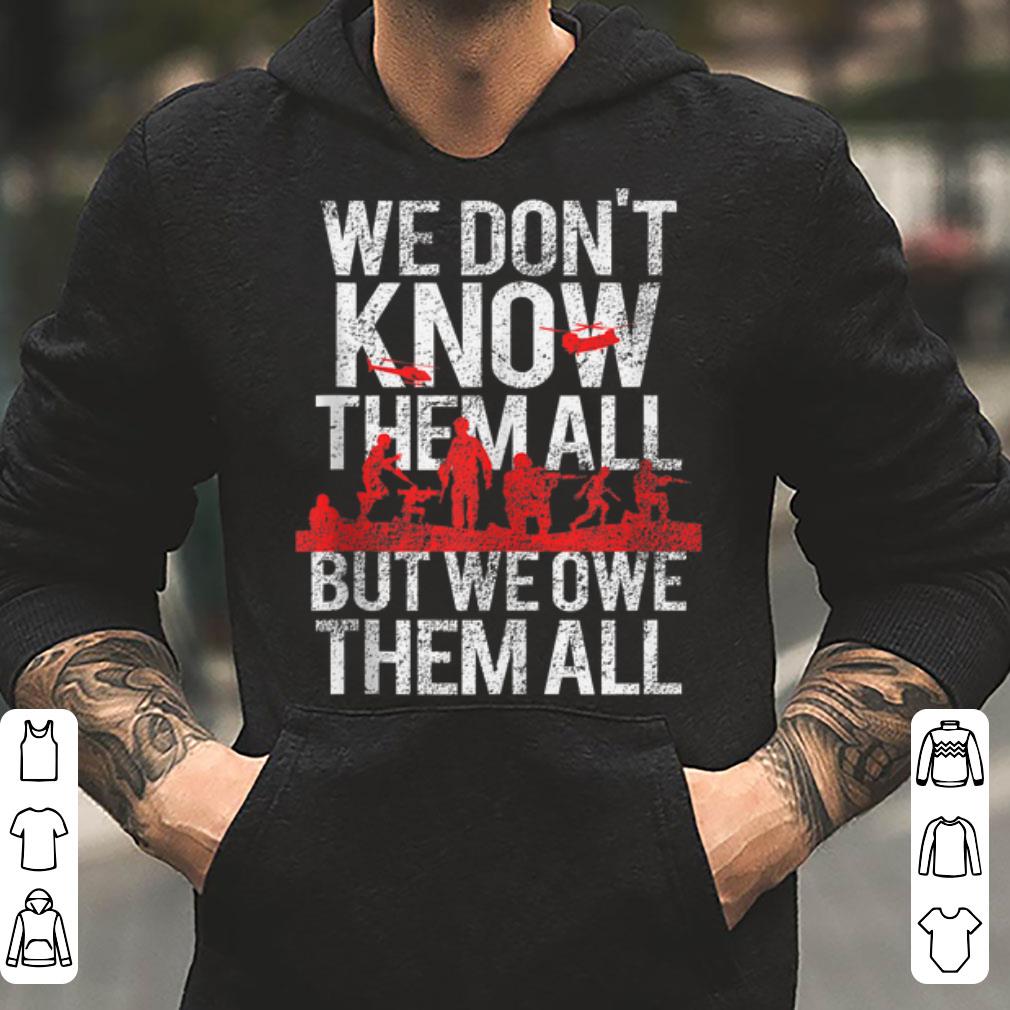 We Don t Know Them All We Owe Them All shirt 4 - We Don't Know Them All We Owe Them All shirt