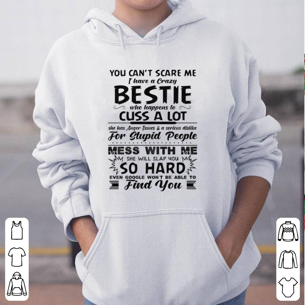 You can t scare me I have a crazy bestie who happens to cuss a lot shirt 4 - You can’t scare me I have a crazy bestie who happens to cuss a lot shirt