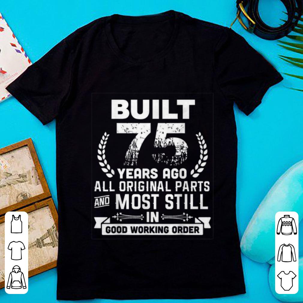 Awesome Built 75 Years Ago All Original Parts And Most Still In Good Working Order shirt 1 2 - Awesome Built 75 Years Ago All Original Parts And Most Still In Good Working Order shirt