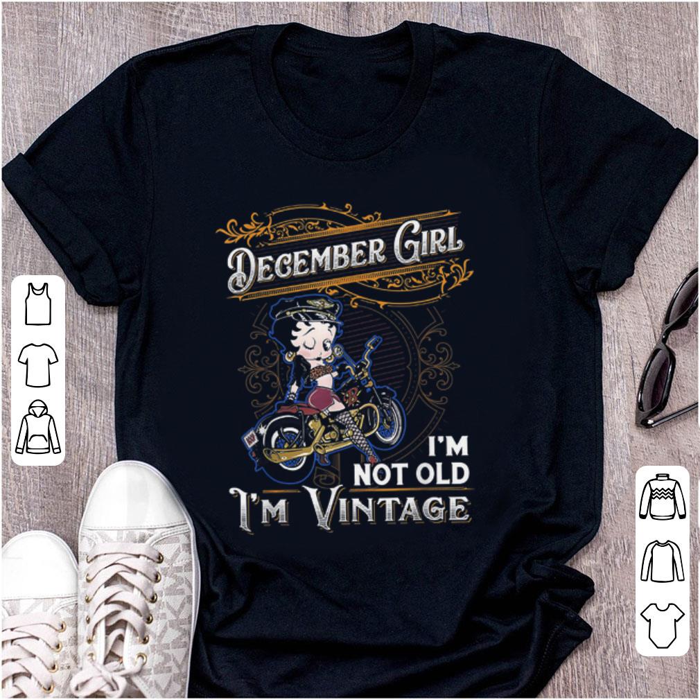 Awesome December Girl I m Not Old I m Vintage Betty Boop shirt 1 - Awesome December Girl I'm Not Old I'm Vintage Betty Boop shirt