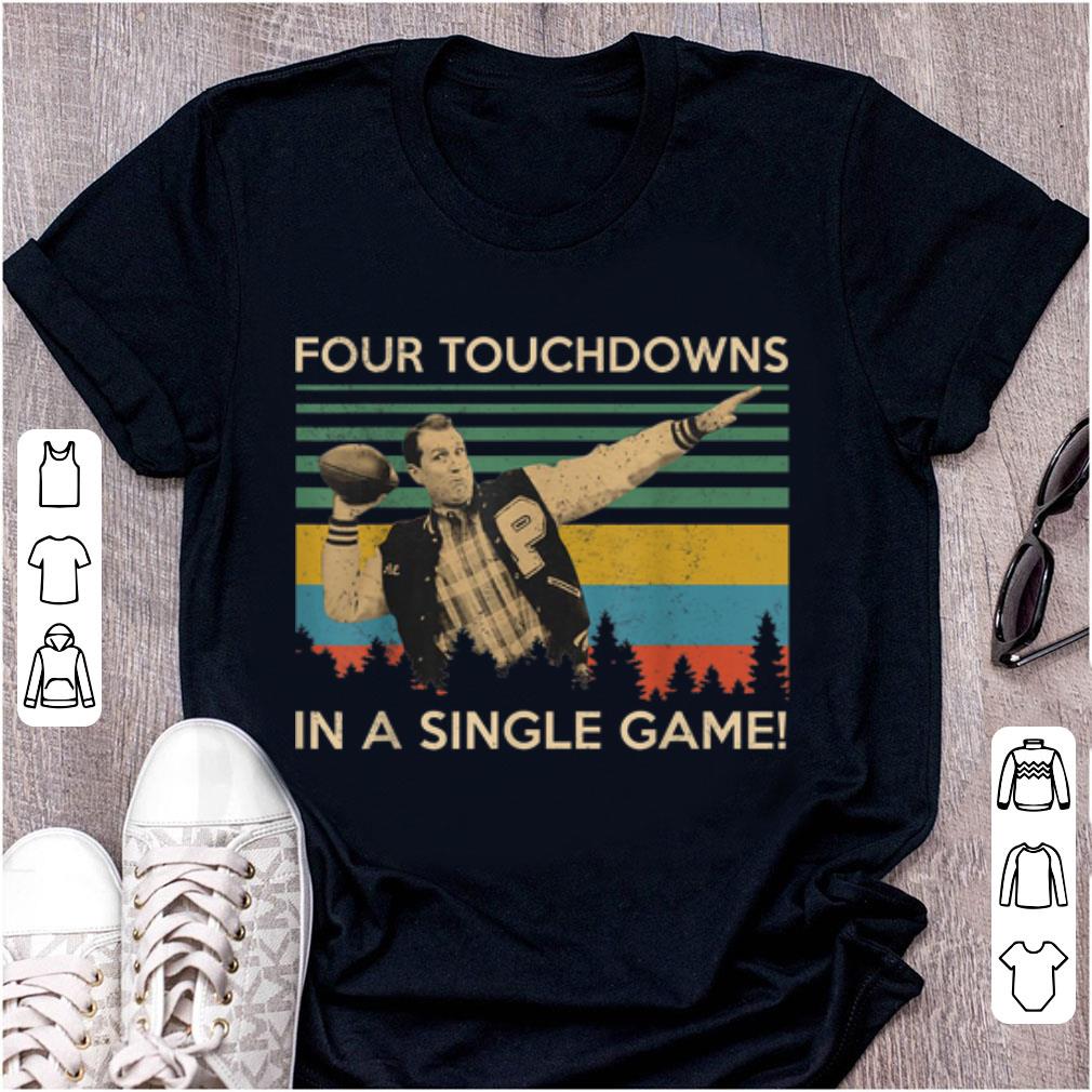 Awesome Four Touchdowns In A Single Game Al Bundy Vintage shirt 1 - Awesome Four Touchdowns In A Single Game Al Bundy Vintage shirt