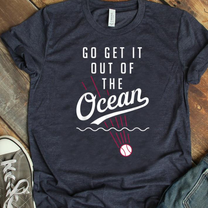 Awesome Go Get It Out Of The Ocean Baseball shirt 1 - Awesome Go Get It Out Of The Ocean Baseball shirt