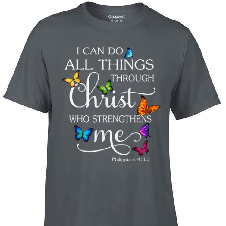 Awesome I Can Do All Things through Christ Who Strengthens Me Butterfly shirt 1 - Awesome I Can Do All Things through Christ Who Strengthens Me Butterfly shirt