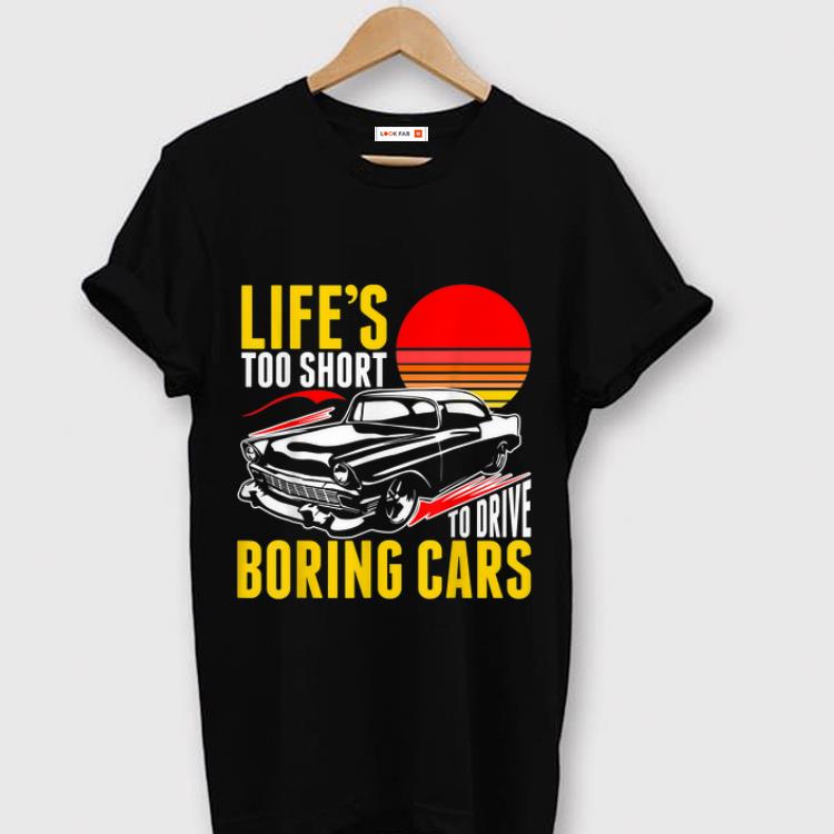 Awesome Life s Too Short To Drive Borning Cars Vintage shirt 1 - Awesome Life's Too Short To Drive Borning Cars Vintage shirt