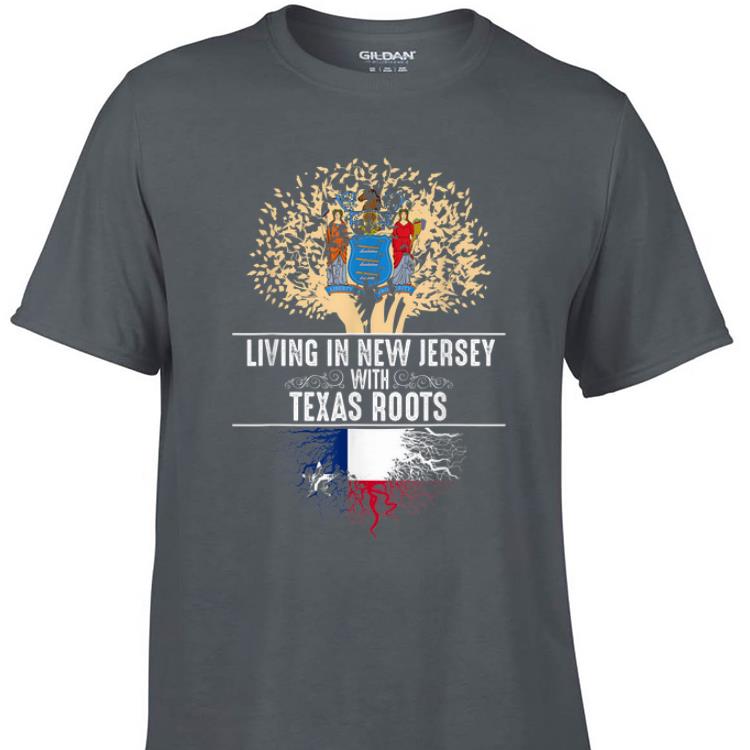 Awesome Living In New Jersey With Texas Roots shirt 1 - Awesome Living In New Jersey With Texas Roots shirt