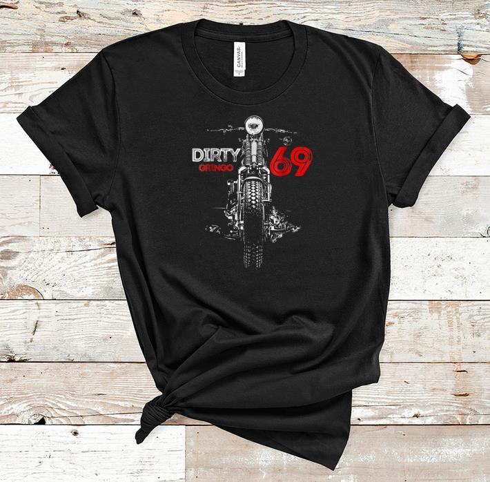 Awesome Motorcycle The Dirty Gringo 1969 shirt 1 - Awesome Motorcycle The Dirty Gringo 1969 shirt