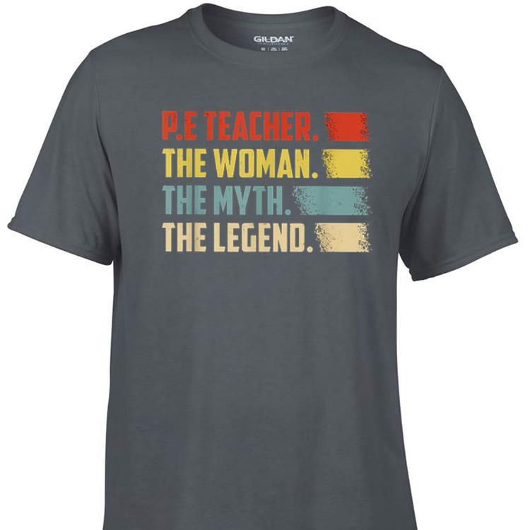 Awesome PE Teacher The Woman The Myth The Legend Vintage shirt 1 - Awesome PE Teacher The Woman The Myth The Legend Vintage shirt