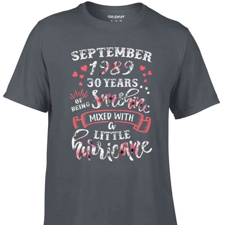Awesome September 1989 30 Years Of Being Sunshine Mixed With A Little Hurricane Floral shirt 1 - Awesome September 1989 30 Years Of Being Sunshine Mixed With A Little Hurricane Floral shirt