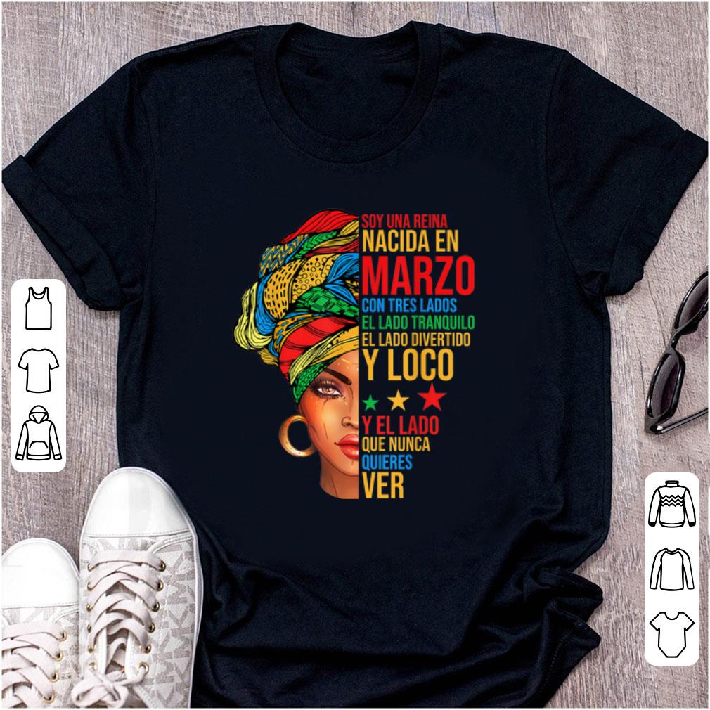 Awesome Soy una reina nacida en marzo con tres lados el lado tranquilo shirt 1 - Awesome Soy una reina nacida en marzo con tres lados el lado tranquilo shirt