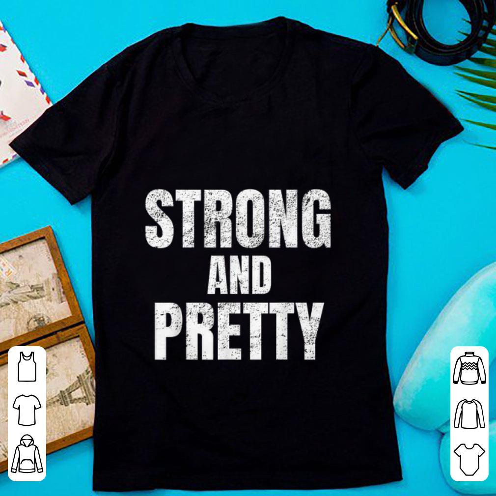 Awesome Strong And Pretty Memes Strongman Gym shirt 1 - Awesome Strong And Pretty Memes Strongman Gym shirt