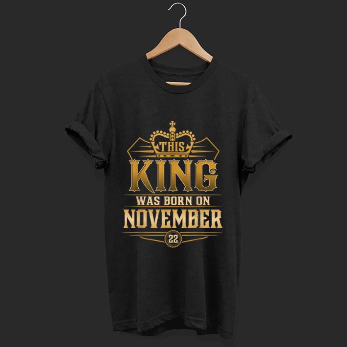 Awesome This King Was Born On November 22nd shirt 1 - Awesome This King Was Born On November 22nd shirt