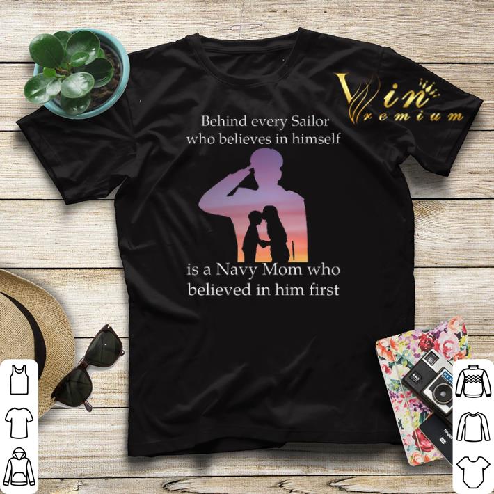 Behind every Sailor who believes in himself is a Navy mom who shirt sweater 4 - Behind every Sailor who believes in himself is a Navy mom who shirt sweater