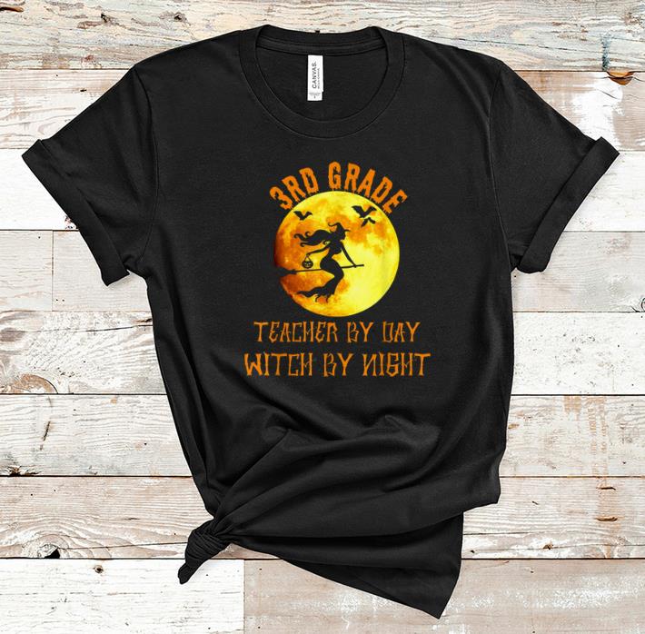 Funny 3rd Grade Teacher By Day Witch By Night Halloween Gift shirt 1 - Funny 3rd Grade Teacher By Day Witch By Night Halloween Gift shirt